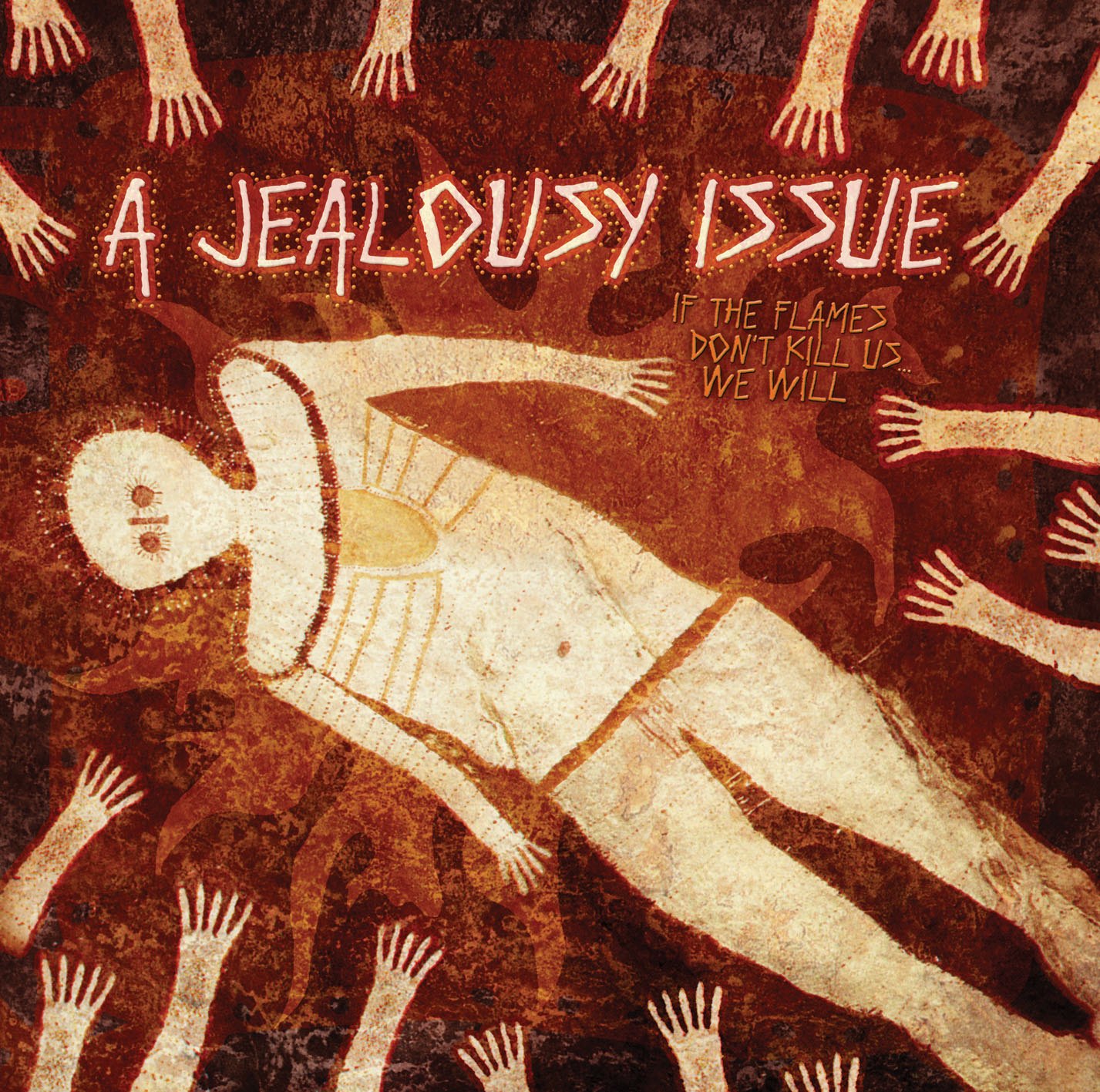 If The Flames Don't Kill Us We Will by A Jealousy Issue album cover